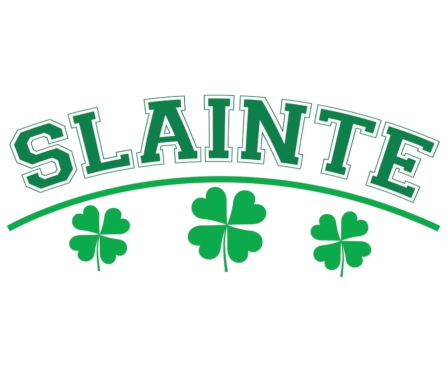 Sláinte – Irish toast