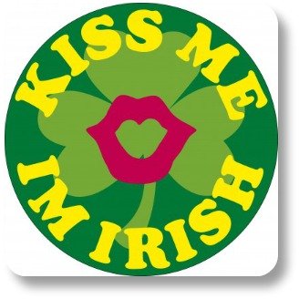 Funny Irish Quotes.  Kiss Me I'm Irish!